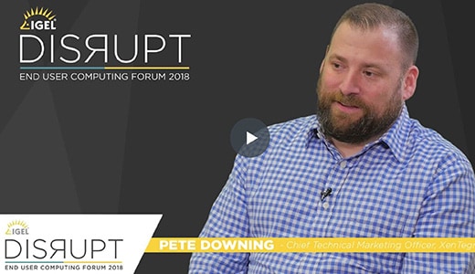 DISRUPT EUC – Pete Downing, Xentegra