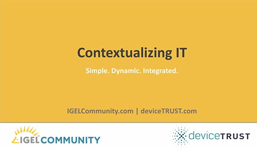 IGELCommunity & deviceTRUST Webinar – Contextualizing IT