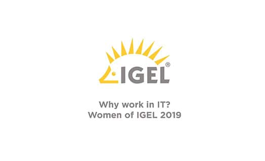 Why work in IT? Women of IGEL 2019