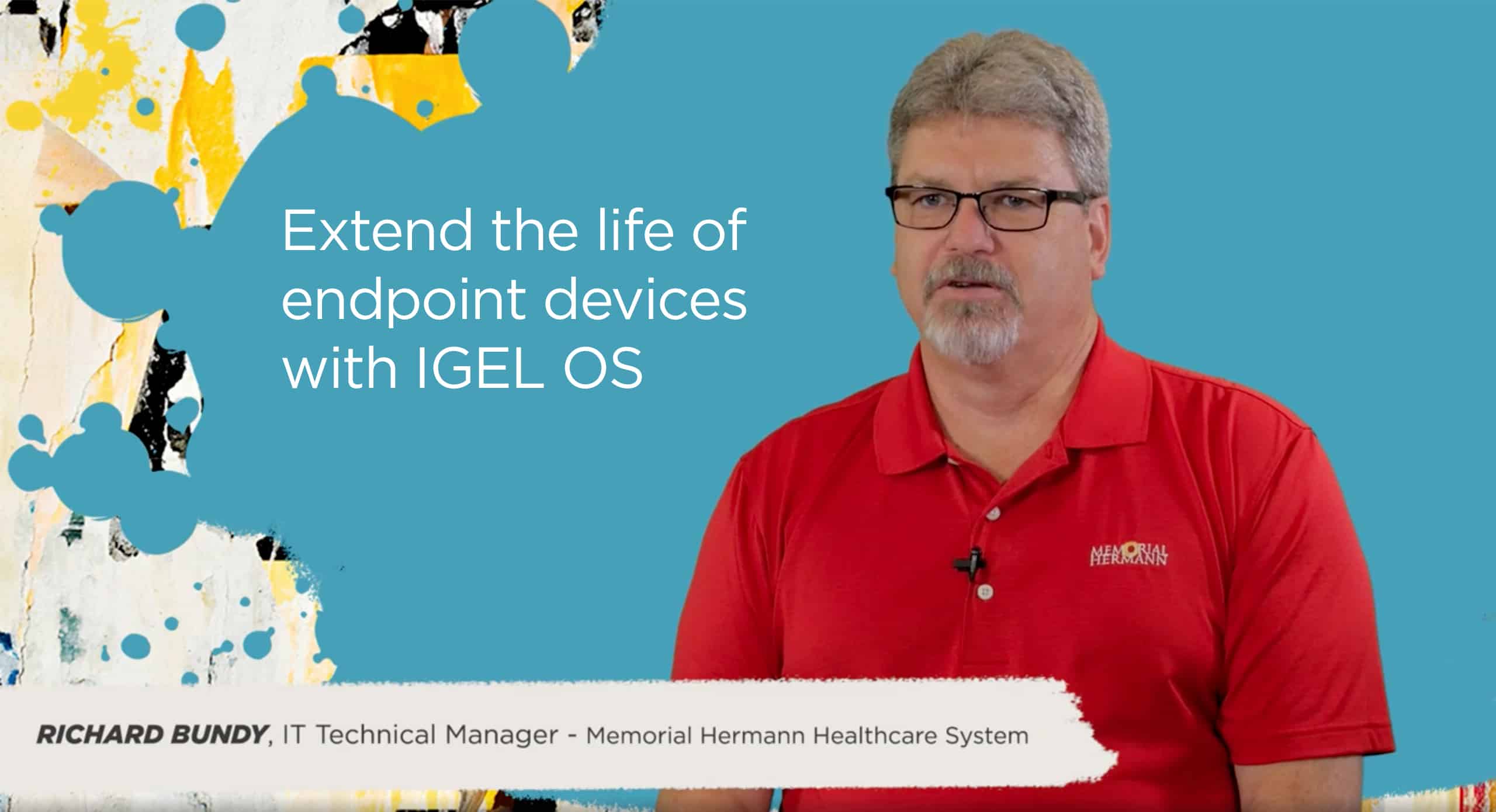 Extend the life of endpoint devices with IGEL OS (Richard Bundy, Memorial Hermann)
