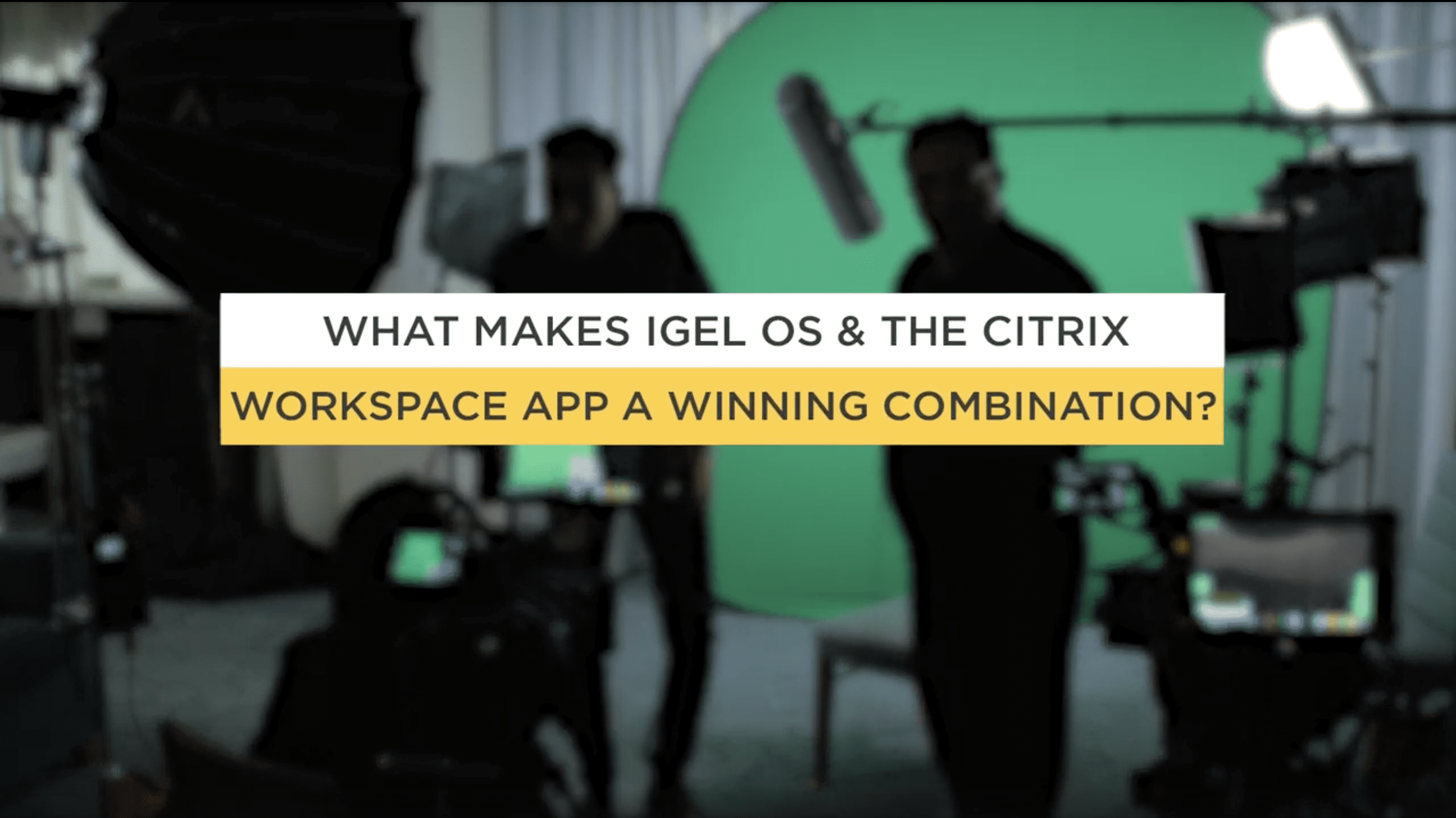What Makes IGEL OS and the Citrix Workspace App a Winning Combination – Part 2