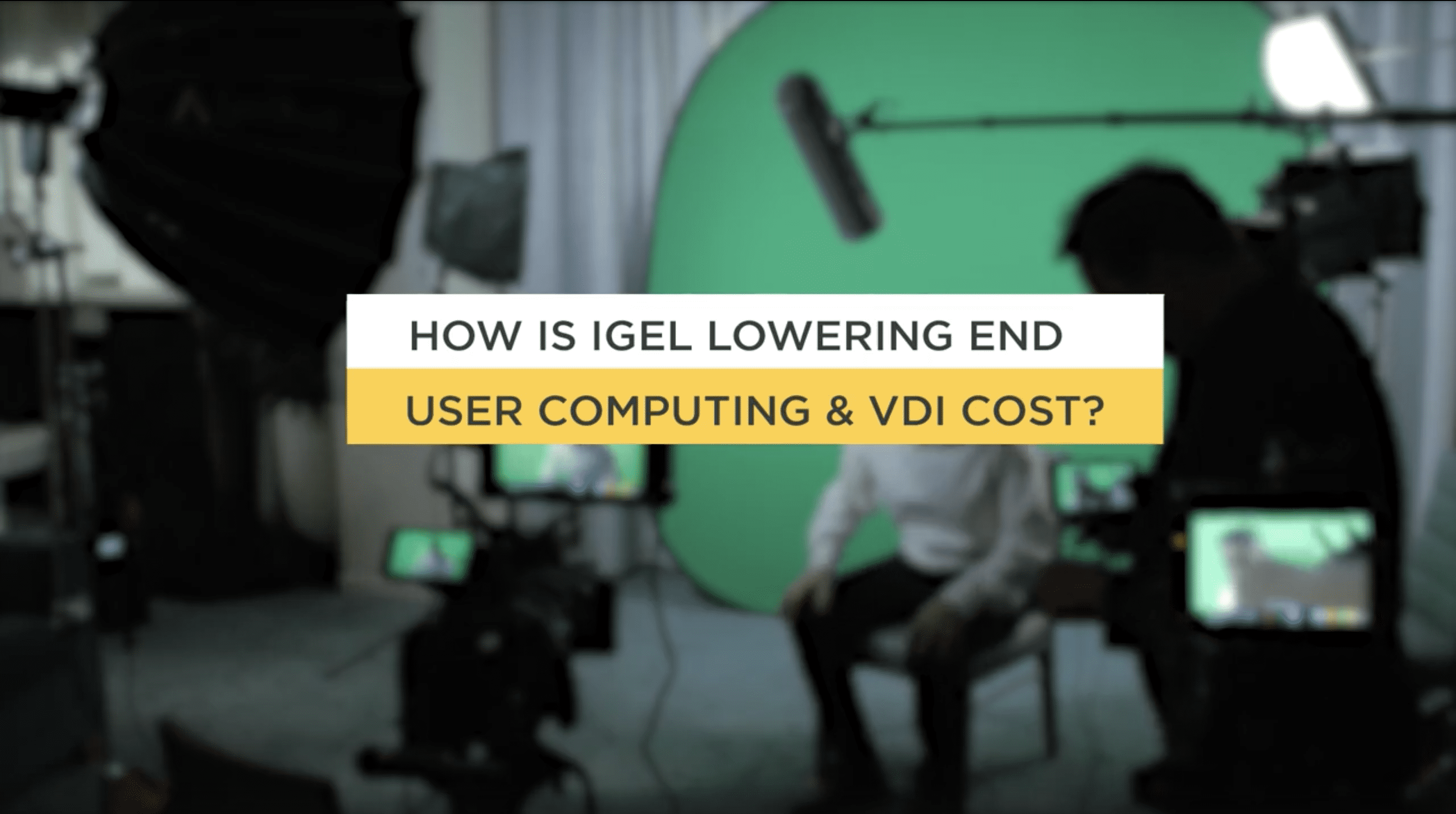 How is IGEL Lowering End User Computing and VDI Costs – Part 1
