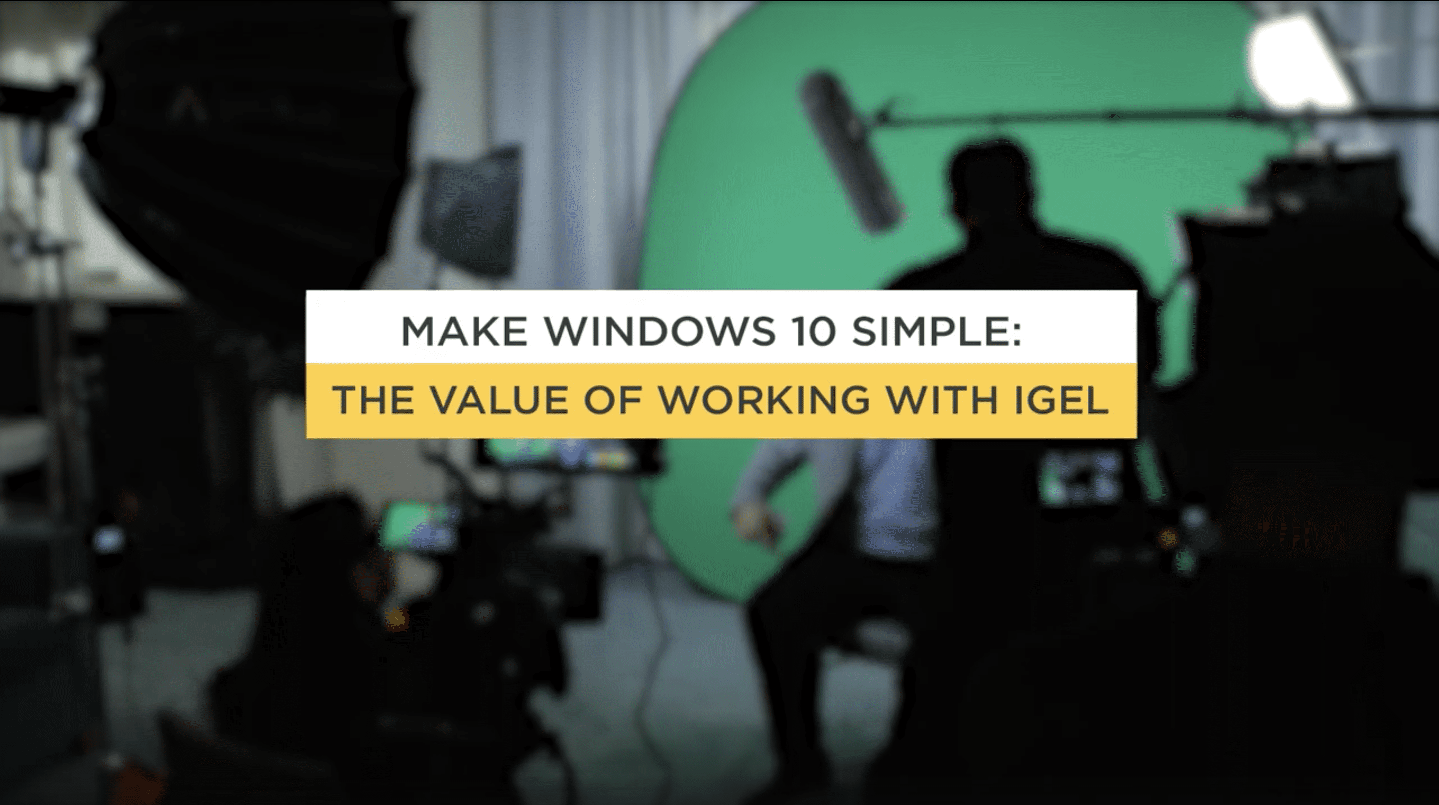 Make Windows 10 Simple: The Value of Working with IGEL – Part 2