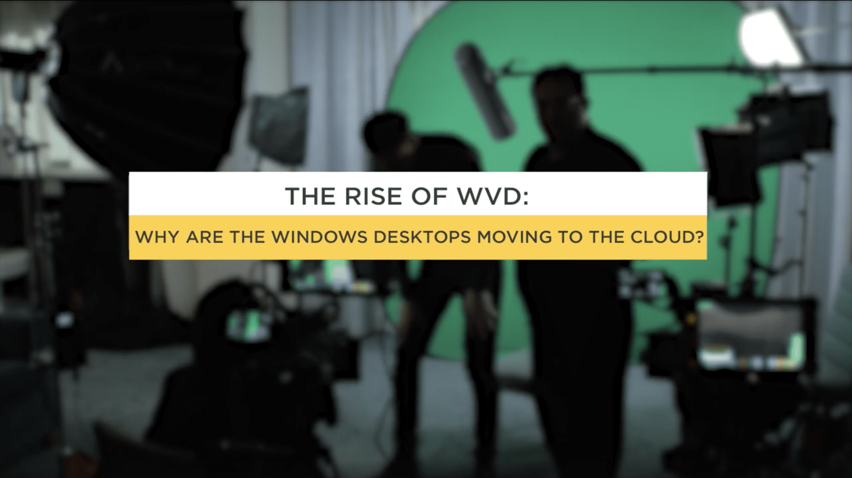 The Rise of WVD: Why are Windows Desktops Moving to the Cloud – Part 2