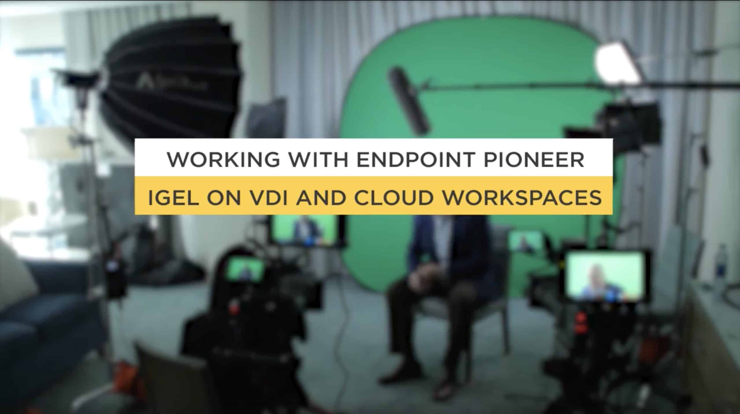 Working with endpoint pioneer IGEL on VDI and Cloud Workspaces – Part 1