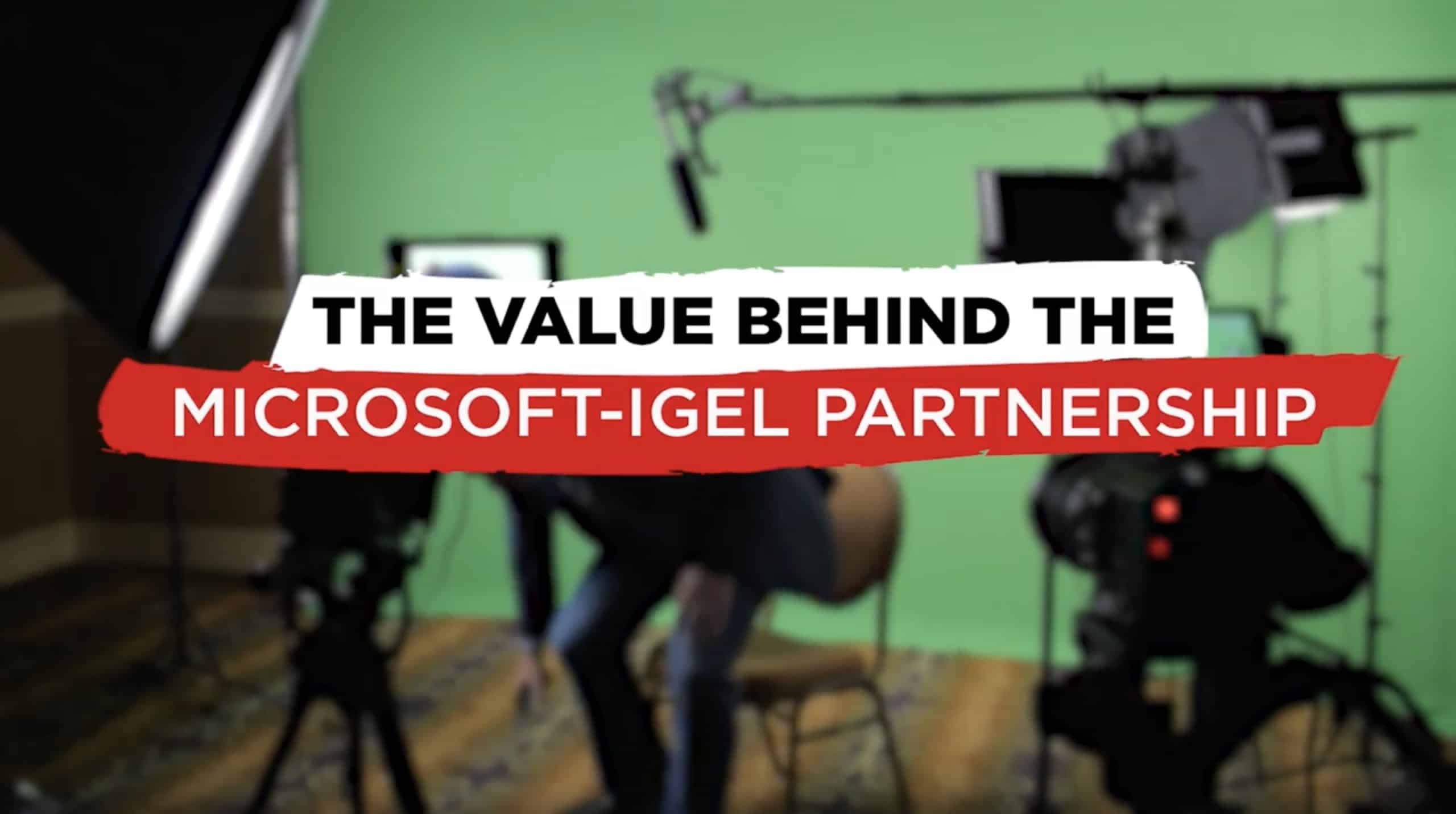 The Value Behind the Microsoft – IGEL Partnership