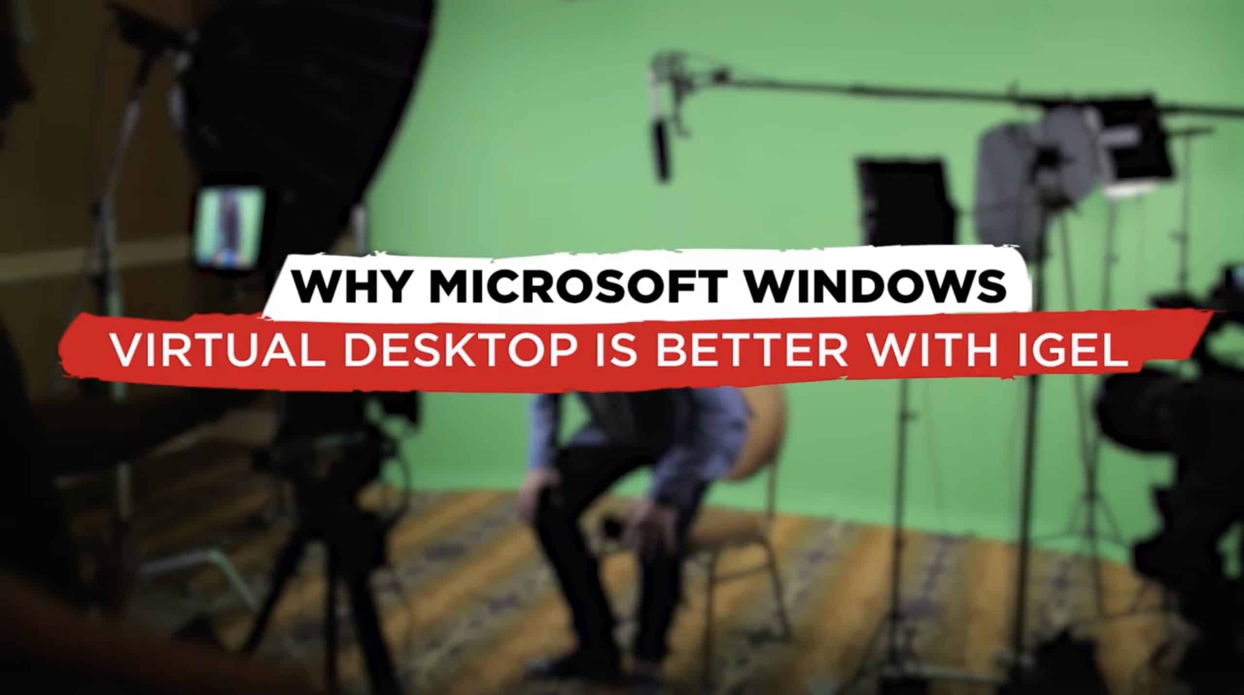 Why Microsoft Windows Virtual Desktop is better with IGEL