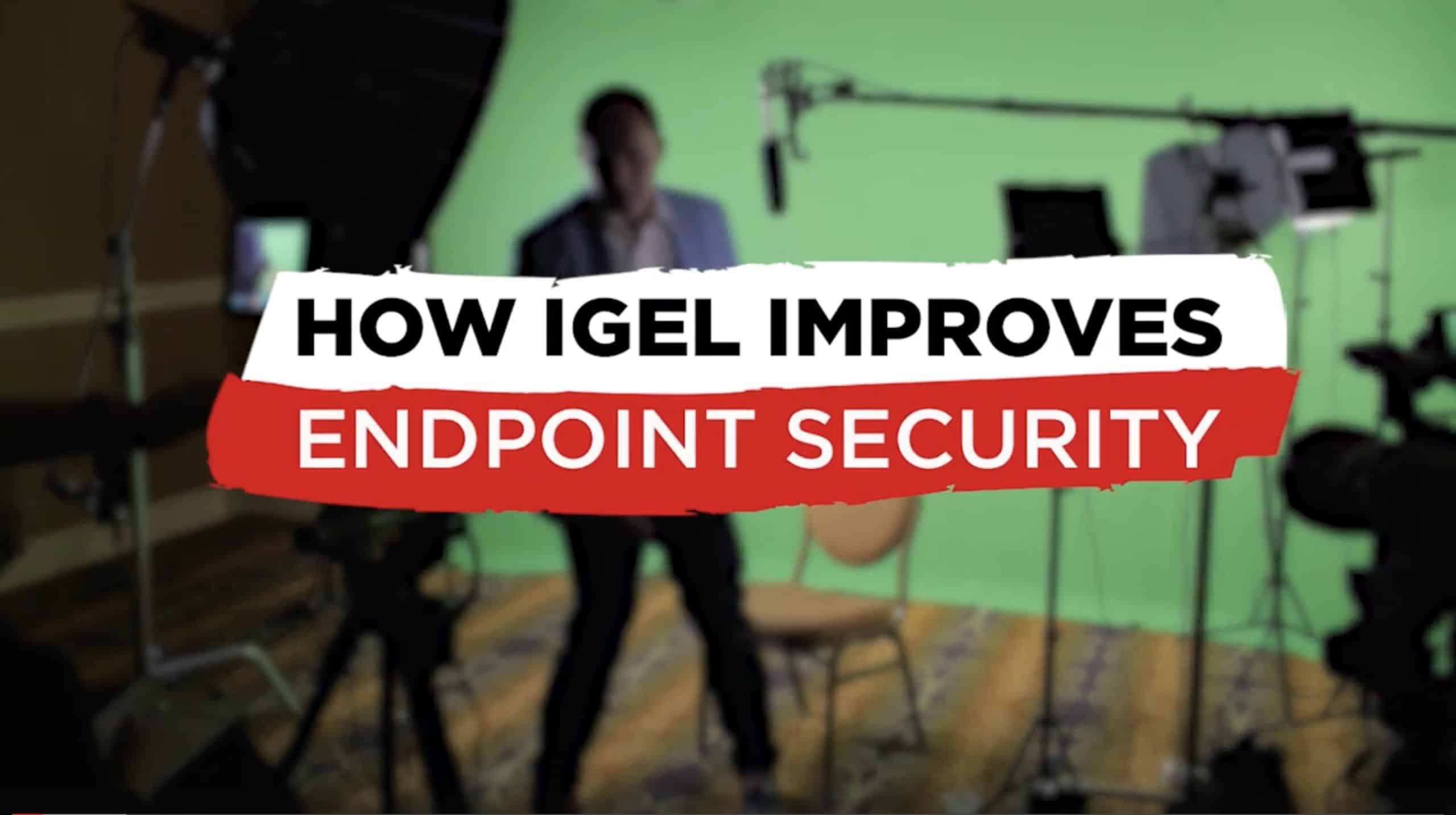 How IGEL Improves Endpoint Security