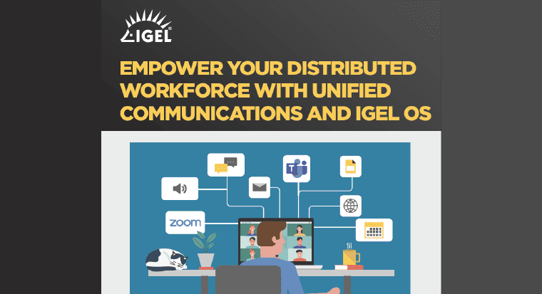 Empower Your Distributed Workforce with Unified Communications and IGEL OS