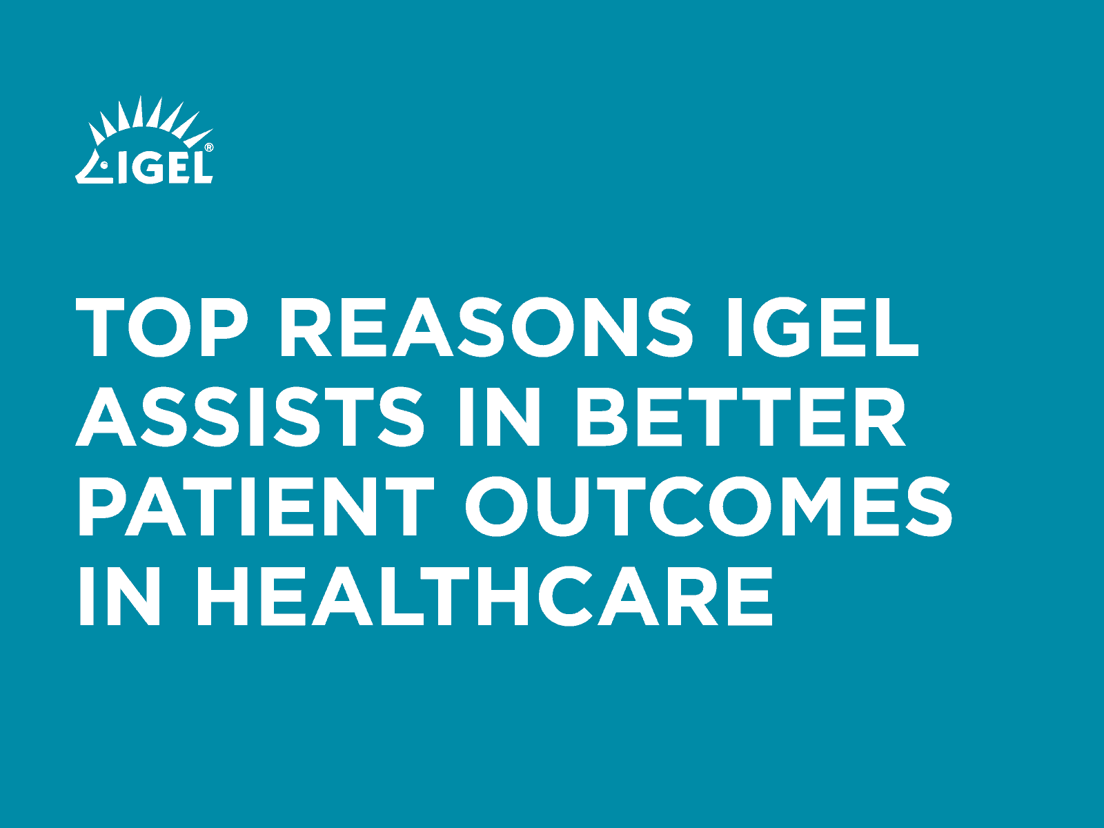Top Reasons IGEL Assists in Better Patient Outcomes in Healthcare