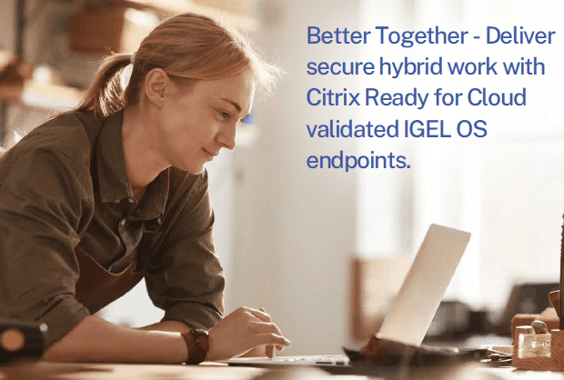 IGEL and Citrix Deliver Secure Hybrid Work