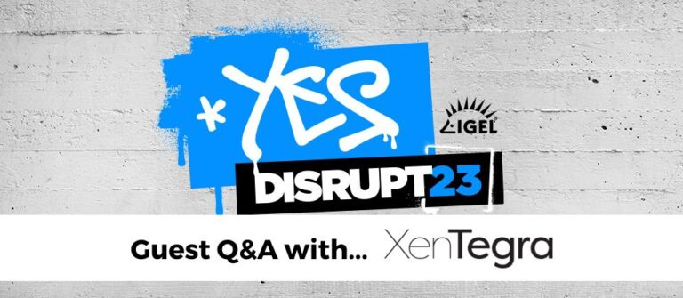 DISRUPT23 Sponsor Q&A Interview: XenTegra
