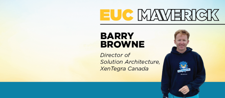 A Day in the Life of an EUC Maverick: Barry Browne