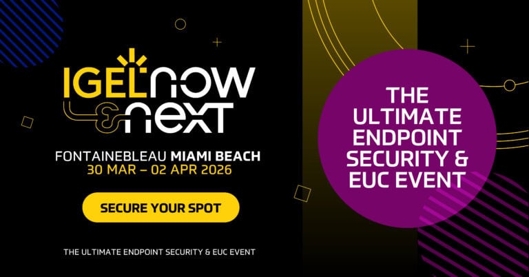 EUC Conference Returns: IGEL Now & Next Heads Back to Miami Beach